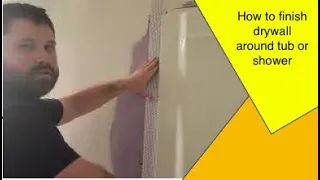 How to finish Drywall around tub or shower surround