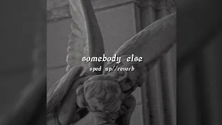 somebody else - sped up//reverb