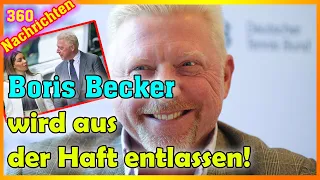 Boris Becker ist offiziell aus dem Gefängnis entlassen!