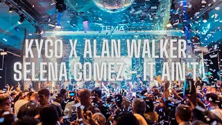 Kygo x Alan Walker ft Selena Gomez - It Ain't Faded (remix)