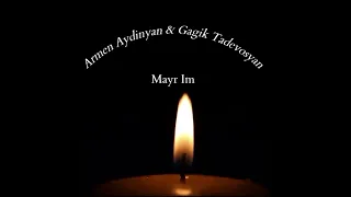 ★Armen Aydinyan & Gagik Tadevosyan★ - Mayr Im | Hishatak |