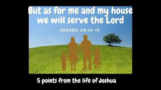 But as for me and my house we will SERVE the LORD / Joshua 24:14-15