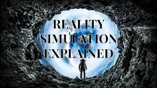 Reality is a simulation (Pt. 3), Explained! The Simulation Hypothesis Documentary | Matrix Theory