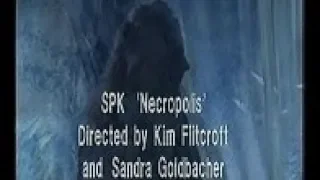 SPK - Necropolis VIDEO (by Kim Flitcroft, Sandra Goldbacher)