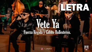 Vete Ya - Fuerza Regida y Gabito Ballesteros (LETRA)