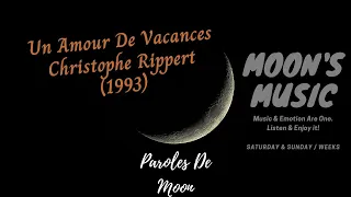 ♪ Un Amour De Vacances (1993) - Christophe Rippert ♪ | Paroles + Kara | Moon's Music Channel