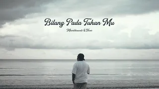 Bilang pada Tuhan mu - Mkartikawati & Near ( Chill Version )