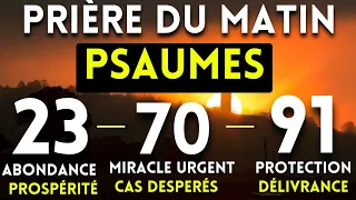 🙏 Prière du Matin  ✨ 03 PSAUMES INCONTOURNABLES POUR OBTENIR MIRACLE IMMEDIAT (Psaumes 23,70,90)