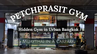 Petchprasit Muay Thai Gym| Hidden gym in urban carpark | Bangkok | Training Muaythai in a Carpark