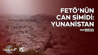 FETÖ'nün can simidi: Yunanistan