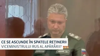 Ce se ascunde în spatele reținerii viceministrului rus al apărării?