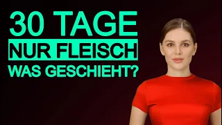 Was wäre, wenn Sie 30 Tage lang nur Fleisch essen?