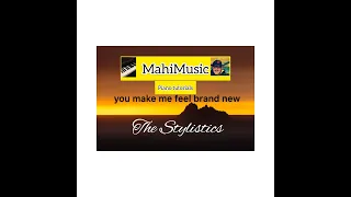 How to play, You make me feel brand new by The Stylistics