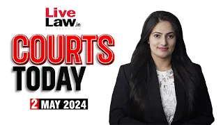 Courts Today 02.05.24: Women's Reservation SCBA|Sandeshkhali|Deepfake Videos| Abbas Ansari And More