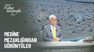 Medine Mezarlığındaki taşların sayısının anlamı - Nihat Hatipoğlu ile Kur'an ve Sünnet 312.Bölüm