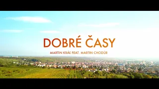 MARTIN KRÁĽ FEAT. MARTIN CHODÚR - DOBRÉ ČASY |OFFICIAL VIDEO|