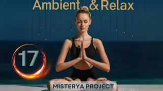 Ambient & Relax 17 - 24/7 Relaxing Music, Sleep Music, Anti-Stress Music, Spa, Meditation, Yoga, Zen