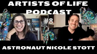 Artists Of Life Podcast with Brett Loving- Episode #8 Astronaut Painter Nicole Stott