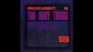 Chicks Luv Us, Armando (PT) - Too Many Things (Original Mix)