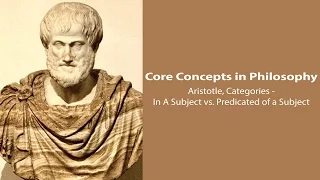 Aristotle, The Categories | In a Subject vs. Predicated of a Subject | Philosophy Core Concepts