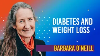 Diabetes and Weight Loss--Barbara O'Neill