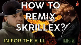 How to FLIP SKRILLEX - IN FOR THE KILL! (Live Production)