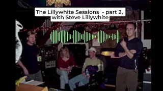 The story behind the Lillywhite Sessions: Steve Lillywhite's interview for Records and Riffs