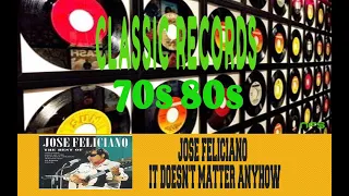 JOSE FELICIANO - IT DOESN'T MATTER ANYHOW