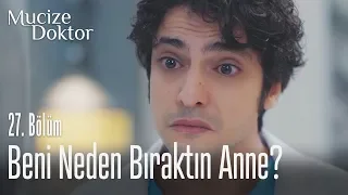 Beni neden bıraktın anne? - Mucize Doktor 27. Bölüm