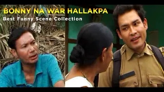 Bonny Na War Hallakpa || Best Funny Scene Collection