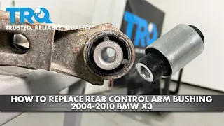 How to Replace Rear Control Arm Bushing 2004-2010 BMW X3