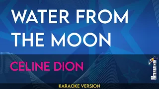 Water From The Moon - Celine Dion (KARAOKE)