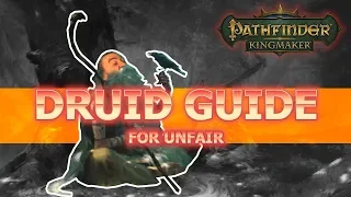 Druid Guide for Pathfinder Kingmaker Unfair Difficulty