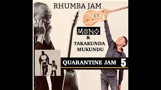 Mono Mukundu & Son Takakunda, Quarantine jam-5:Rhumba Jam.