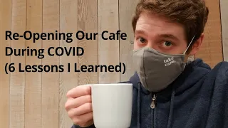 Re-Opening Our Cafe During COVID (6 Lessons I Learned)