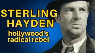 Sterling Hayden: Hollywood's Radical Rebel and True Original