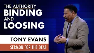 The Authority of Binding and Loosing | Tony Evans Sermon for the Deaf