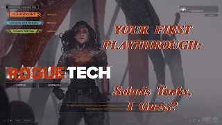 Solaris Tanks, I Guess?: Your First Playthrough, The Roguetech Comprehensive Guide Series