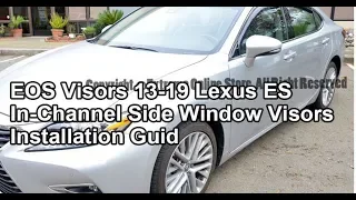 EOS Visors For 2013-2018 Lexus ES-Series JDM IN-CHANNEL Style Side Window Visors Installation Guide