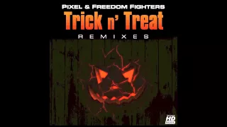 Pixel & Freedom Fighters - Trick n' Treat (Vertical Mode Remix)