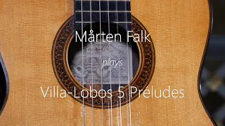 Mårten Falk plays Villa-Lobos: 5 Préludes