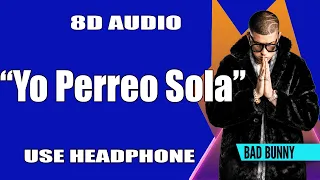 Yo Perreo Sola - Bad Bunny YHLQMDLG (8D AUDIO)