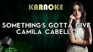 Camila Cabello - Something's Gotta Give | LOWER Key Karaoke Instrumental Lyrics Cover Sing Along