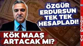 Emekliye Ek Zam Kök Maaşı Artıracak mı? Özgür Erdursun Hesaplayarak Anlattı