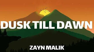 Zayn Malik•Dusk Till Dawn(Ft.Sia)-Lyrics