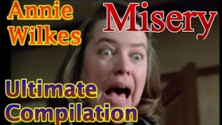 Annie Wilkes - Misery - Ultimate Compilation