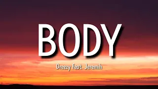 Dreezy - Body (Lyrics) | since a shorty I been popping like a forty end of story baby