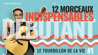 12 Morceaux INDISPENSABLES Pour Débuter à la GUITARE #1 : Le Tourbillon de la Vie