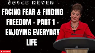 Supreme Being - Facing Fear & Finding Freedom - Part 1 - Enjoying Everyday Life - Joyce Meyer 2023