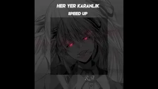 Her yer karanlik (speed up)-speed song 🎵